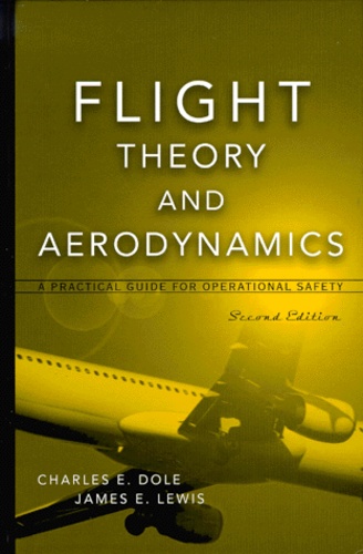 James-E Lewis et Charles-E Dole - Flight Theory And Aerodynamics. A Practical Guide For Operational Safety.