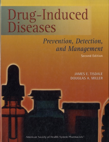 James E. Tisdale et Douglas A. Miller - Drug-Induced Diseases - Prevention, Detection, and Management.
