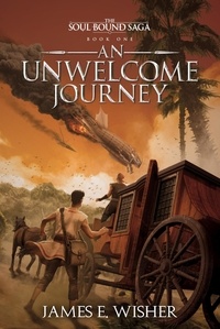  James E. Wisher - An Unwelcome Journey - The Soul Bound Saga, #1.