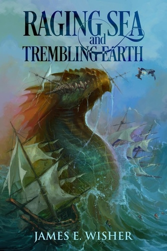 James E. Wisher - Raging Sea and Trembling Earth - Soul Force Saga, #2.