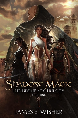  James E. Wisher - Shadow Magic - The Divine Key Trilogy, #1.