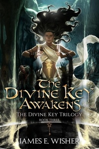  James E. Wisher - The Divine Key Awakens - The Divine Key Trilogy, #3.