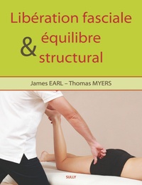 James Earl et Thomas Myers - Libération fasciale et équilibre structural.
