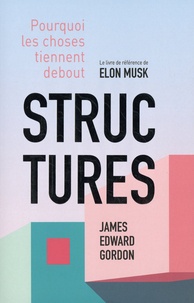 James Edward Gordon - Structures - Pourquoi les choses tiennent debout.