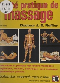 James Edward Ruffier - Traité pratique de massage - Indications et pratique des divers massages, hygiénique, esthétique, automassage, gymnastique passive....