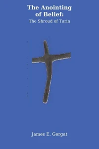 The Anointing of Belief: The Shroud of Turin