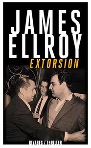 James Ellroy - Extorsion - Suivi de Perfidia.