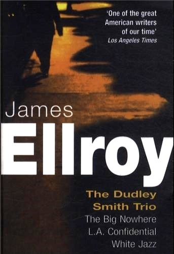 James Ellroy - The Dudley Smith Trio - The Big Nowhere L.A. Confidential White Jazz.