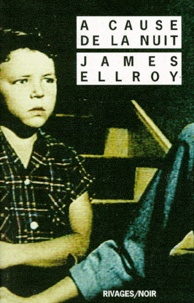 James Ellroy - Trilogie Lloyd Hopkins Tome 2 : A cause de la nuit.