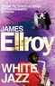 James Ellroy - White Jazz.