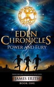  James Erith - Power and Fury - Eden Chronicles, #1.