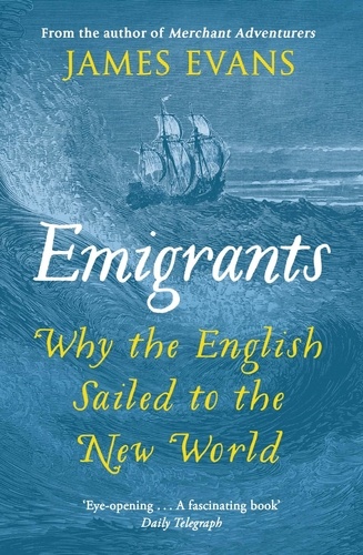 Emigrants. Why the English Sailed to the New World