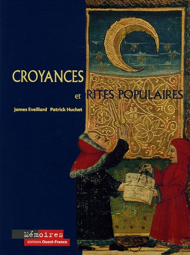 James Eveillard et Patrick Huchet - Croyances et rites populaires.