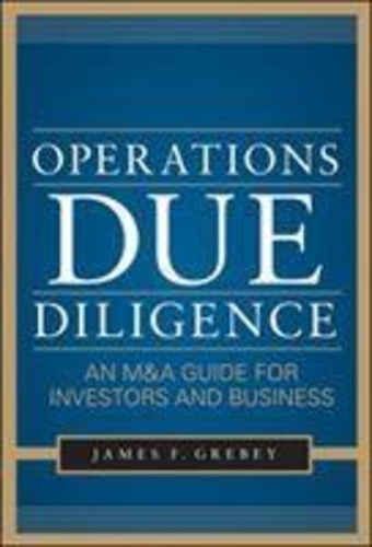 James F. Grebey - Operations Due Diligence: An M&A Guide for Investors and Business.