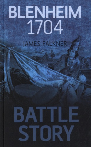 James Falkner - Blenheim 1704 - Battle Story.