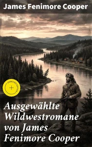 Ausgewählte Wildwestromane von James Fenimore Cooper