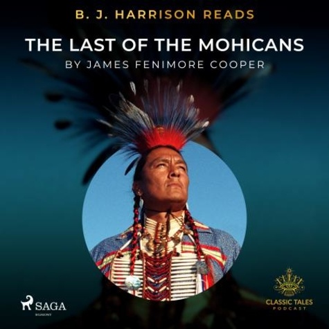 James Fenimore Cooper et B. J. Harrison - B. J. Harrison Reads The Last of the Mohicans.
