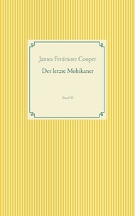 James Fenimore Cooper - Der letzte Mohikaner - Band 35.