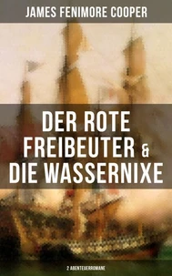 Der rote Freibeuter &amp; Die Wassernixe (2 Abenteuerromane)