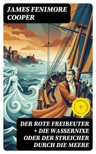 Der rote Freibeuter + Die Wassernixe oder der Streicher durch die Meere