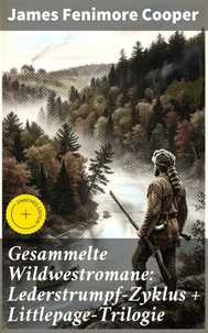 Gesammelte Wildwestromane: Lederstrumpf-Zyklus + Littlepage-Trilogie