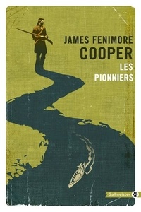 James Fenimore Cooper - Les pionniers ou Les sources de la Susquehanna - Un récit descriptif.