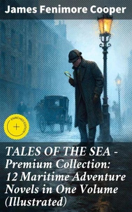 TALES OF THE SEA – Premium Collection: 12 Maritime Adventure Novels in One Volume (Illustrated)