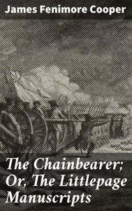 The Chainbearer; Or, The Littlepage Manuscripts