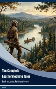 The Complete Leatherstocking Tales
