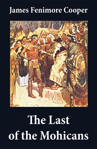 James Fenimore Cooper et N.C. Wyeth - The Last of the Mohicans (illustrated) + The Pathfinder + The Deerslayer (3 Unabridged Classics).