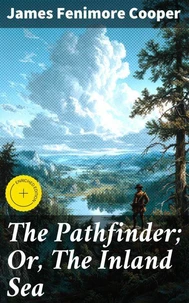 The Pathfinder; Or, The Inland Sea
