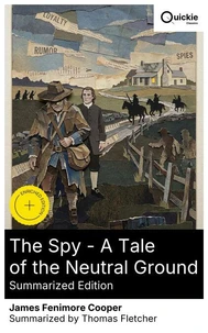 The Spy - A Tale of the Neutral Ground (Summarized Edition)