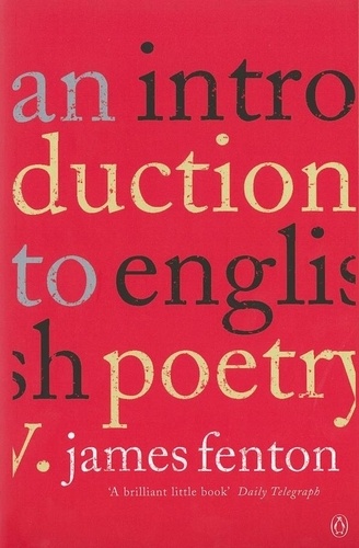 James Fenton - An Introduction to English Poetry.