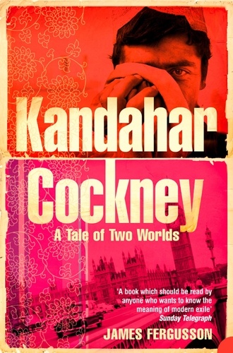James Fergusson - Kandahar Cockney - A Tale of Two Worlds.