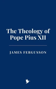 The Theology of Pope Pius XII
