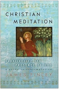 James Finley - Christian Meditation - Experiencing the Presence of God.