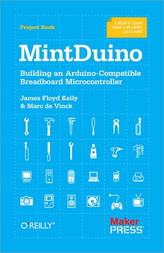 James Floyd Kelly et Marc De Vinck - MintDuino - Building an Arduino-Compatible Breadboard Microcontroller.