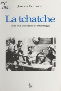 James Fortune - La tchatche ou Le tour de Nantes en 80 pastagas.
