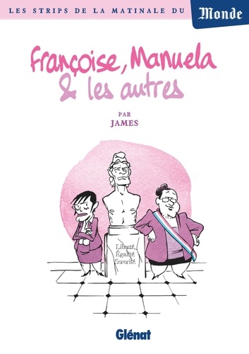 Françoise, Manuela & les autres. Les strips de la matinale du Monde