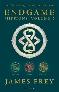 James Frey et Nils Johnson-Shelton - Endgame : Missions (volume 2). Aisling, Shari, Maccabee.