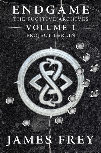 James Frey - Endgame: The Fugitive Archives Volume 1: Project Berlin.