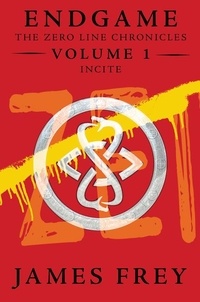 James Frey - Endgame: The Zero Line Chronicles Volume 1: Incite.