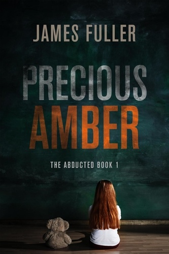  James Fuller - Precious Amber - The Abducted, #1.
