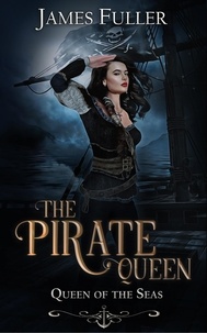  James Fuller - Queen of the Seas - The Pirate Queen Series, #1.