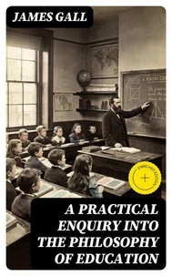 A Practical Enquiry into the Philosophy of Education