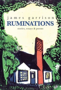 Ruminations: Stories, Essays, and Poems