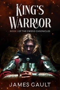  James Gault - King's Warrior - The Owerd Chronicles, #3.