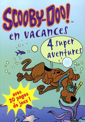 James Gelsey - Scooby-Doo !  : En vacances - Scooby-Doo et le fantôme du pirate ; Scooby-Doo et l'épouvantail ; Scooby-Doo et le gorille fantôme ; Scooby-Doo et le rodéo de l'angoisse.
