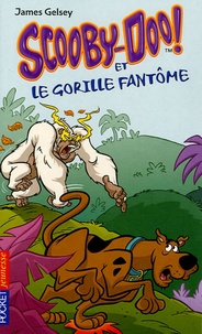 James Gelsey et Dominique Roussel - Scooby-Doo et le gorille fantôme.