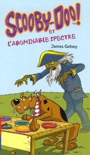 James Gelsey - Scooby-Doo !  : Scooby-Doo et l'abominable spectre.
